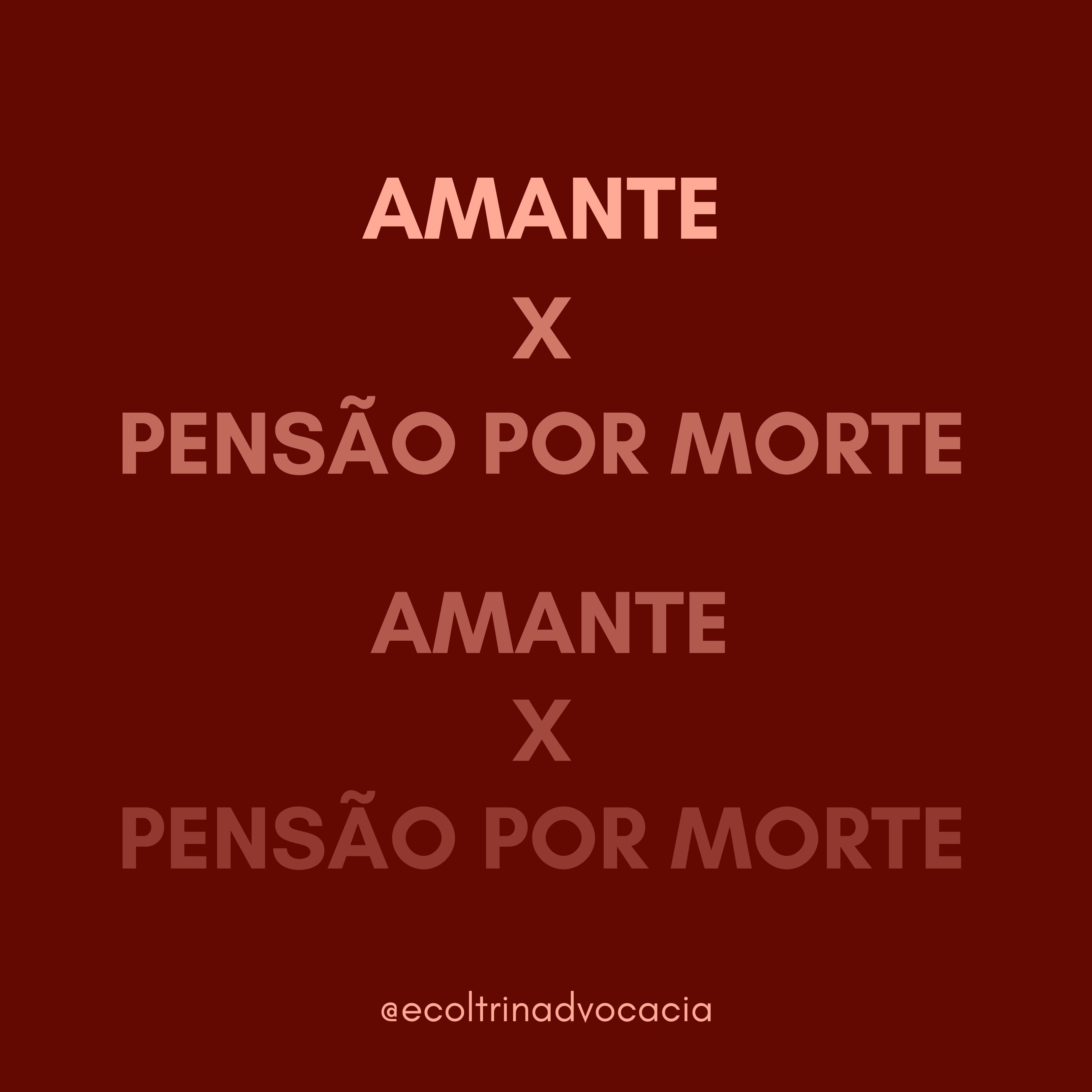 AMANTE  X  PENSÃO POR MORTE