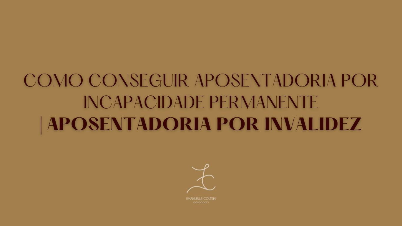 <strong>COMO CONSEGUIR APOSENTADORIA POR INCAPACIDADE PERMANENTE</strong>